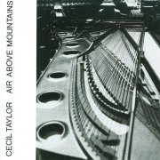 Cecil Taylor - Air Above Mountains (2005)
