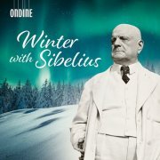 Pekka Kuusisto, Karita Mattila, Juha Riihimäki, Jorma Hynninen, Heini Kärkkäinen - Winter with Sibelius (2024)