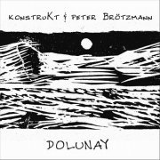KonstruKt & Peter Brötzmann - Dolunay (2022)