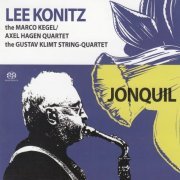 Lee Konitz, The Marco Kegel, Axel Hagen Quartet, The Gustav Klimt String-Quartet - Jonquil (2004)