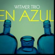 Witmer Trio - En Azul (2015) [Hi-Res]