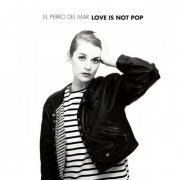 El Perro Del Mar - Love Is Not Pop (2009)