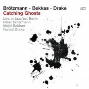Peter Brötzmann, Majid Bekkas & Hamid Drake - Catching Ghosts (Live) (2023) [Hi-Res]