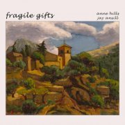 Anne Hills, Jay Ansill - Fragile Gifts (2016)