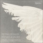 Pavel Kolesnikov - Hahn: Poèmes & Valses (2022) [Hi-Res]