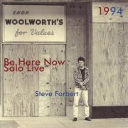 Steve Forbert - Be Here Now Solo Live 1994 (1994)