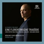 Christopher Maltman, Rachael Wilson, Benjamin Bruns, Münchner Rundfunkorchester & Patrick Hahn - Zemlinsky: A Florentine Tragedy (2024) [Hi-Res]