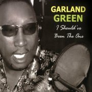 Garland Green - I Should've Been the One (2013)