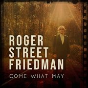 Roger Street Friedman - Come What May (2021)