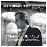 Luis Fernando Pérez, Basque National Orchestra, Carlo Rizzi - Manuel de Falla: Noches En Los Jardines De España & El Amor Brujo (2014) [Hi-Res]