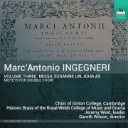 Choir of Girton College - Marc' Antonio Ingegneri, Vol. 3: Missa Susanne un jour a5 (2023) [Hi-Res]