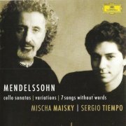 Mischa Maisky, Sergio Tiempo - Mendelssohn: Cello Sonatas, Variations, 7 Songs Without Words (2002)
