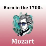 Wolfgang Amadeus Mozart - Born in the 1700s: Mozart (2020)