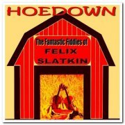 Felix Slatkin - Hoedown! The Fantastic Fiddles of Felix Slatkin (1962) [Reissue 2004]