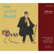 Daniel Wnukowski, Daniel Hope, Christian Immler, Rebecca Nelsen - Walter Arlen: Die Letzte Blaue (2014)