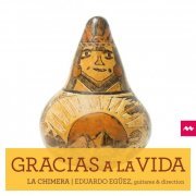 La Chimera, Eduardo Egüez - Gracias a la vida (2018) CD-Rip