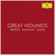 Jascha Heifetz, Gil Shaham & Shlomo Mintz - Great Violinists: Heifetz - Shaham - Mintz (2020)
