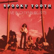 Spooky Tooth - Live In Oldenburg 1973 (2015)