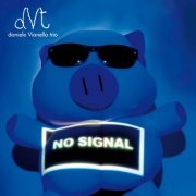 Daniele Vianello Trio - No Signal (2011)
