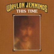 Waylon Jennings - This Time (Reissue, Remastered) (1974/1999)