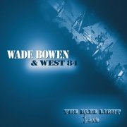 Wade Bowen - The Blue Light Live (2003)