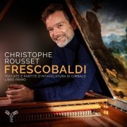 Christophe Rousset - Frescobaldi: Toccate e partite d'intavolatura di cimbalo, libro primo (2019) [Hi-Res]