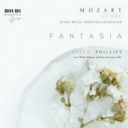 Peter Phillips - Mozart in Time. Fantasia. Piano Music from the Golden Age (Extended Edition) (2023) FLAC