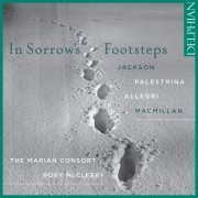 The Marian Consort & Rory McCleery - In Sorrow's Footsteps: Jackson - Palestrina - Allegri - Macmillan (2018) [Hi-Res]