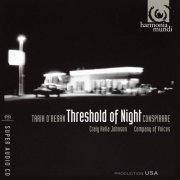 Craig Hella Johnson, Conspirare - Tarik O'Regan: Threshold Of Night (2008) [SACD]