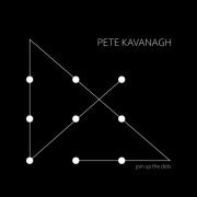 Pete Kavanagh - Join up the Dots (2021)