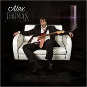 Alex Thomas - Giving Too Much (2018)