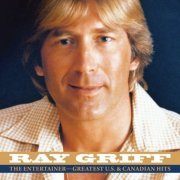Ray Griff - The Entertainer: Greatest U.S. & Canadian Hits (2014)