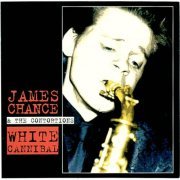 James Chance, The Contortions - White Cannibal (2000)