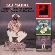 Taj Mahal - Brothers, Music Fuh Ya' (Musica Para Tu), Evolution (The Most Recent) (2015)