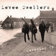 Levee Dwellers - Leveling Up (2015)