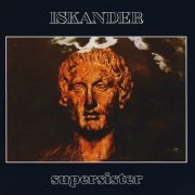 Supersister - Iskander (Reissue, Remastered) (1973/2008)