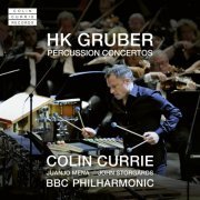 Juanjo Mena, BBC Philharmonic & Colin Currie - HK Gruber: Percussion Concertos (2021) [Hi-Res]