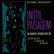 Eumir Deodato, Inútil Paisagem - As Maiores Composições De Antonio Carlos Jobim (1964)