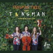 Tansman Trio, Tomasz Ritter, Roksana Kwaśnikowska, Agnieszka Podłucka, Zuzanna Sosnowska - Tansman Trio plays Tansman (2023)