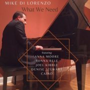 Mike Di Lorenzo - What We Need (2022)
