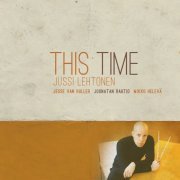 Jussi Lehtonen Quartet, Jesse van Ruller - Jussi Lehtonen: This Time (2013)