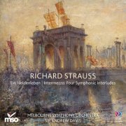 Melbourne Symphony Orchestra, Sir Andrew Davis - Richard Strauss: Ein Heldenleben / Intermezzo: Four Symphonic Interlude (2016)