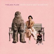 Thelma Plum - When Rosie Met Monsters (2022) [Hi-Res]