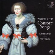 Emma Kirkby, Fretwork - William Byrd: Consort Songs (2005)