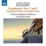 Gävle Symfoniorkester, Gérard Korsten - Eggert: Symphonies Nos. 1 & 3, and Incidental Music to Svante Sture (2015)