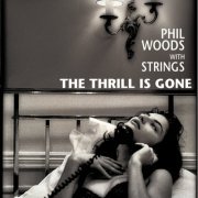 Phil Woods - The Thrill is Gone (2015) [Hi-Res]