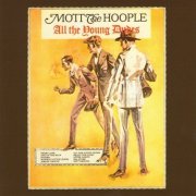 Mott The Hoople - All The Young Dudes (Reissue, Remastered) (1972/2006)