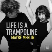 Maybe Merlin - Life Is a Trampoline EP (2023) Hi-Res