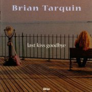Brian Tarquin - Last Kiss Goodbye (1997/2013) FLAC