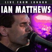 Ian Matthews - Live From London (2024)